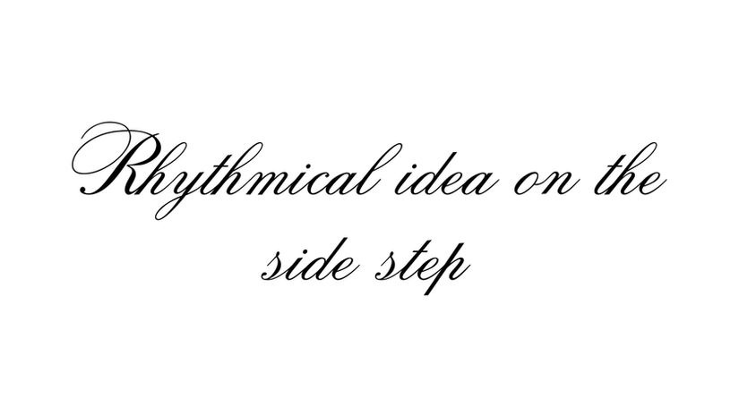 Rhytmical idea on the side step